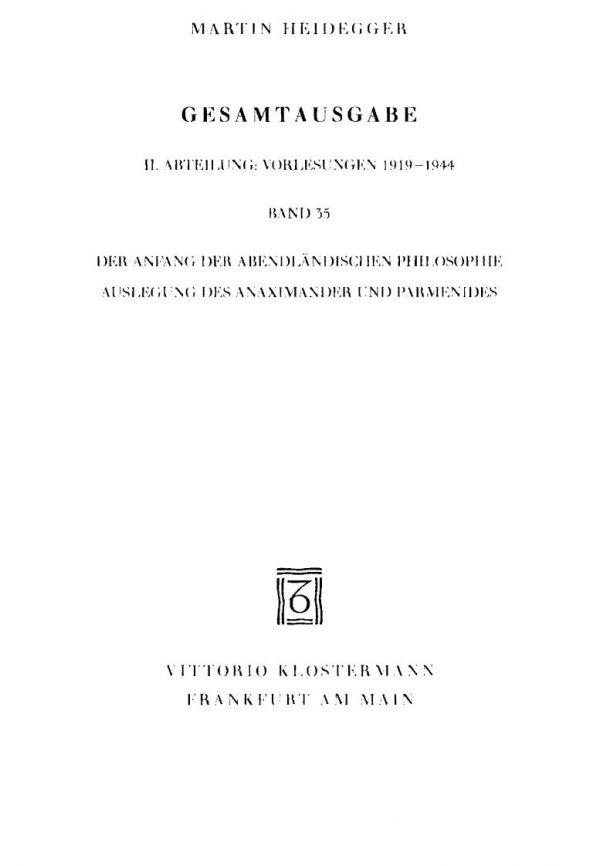 Der Anfang der abendländischen Philosophie. Auslegung des Anaximander und Parmenides